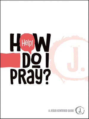 cover image of Help! How Do I Pray?